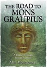 THE ROAD TO MONS GRAUPIUS - Alan Montgomery - 9781913836429