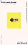 Notes on The Sonnets - Luke Kennard - 9781913850029