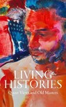 Living Histories - Aimee Ng ; Xavier F Salomon ; Stephen Truax - 9781913875398