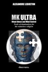 MK Ultra - Ritual Abuse and Mind Control - Alexandre Lebreton - 9781913890773