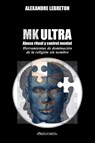 MK Ultra - Abuso ritual y control mental - Alexandre Lebreton - 9781913890780