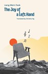 The Joy of a Left Hand - Liang Wern Fook - 9781913891558