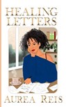 Healing Letters - Aurea Reis - 9781913905972