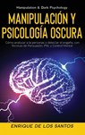 Manipulacion Y Psicologia Oscura (Manipulation & Dark Psychology) - Enrique De Los Santos - 9781913907891