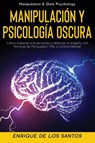 Manipulacion y Psicologia Oscura (Manipulation & Dark Psychology) - Enrique De Los Santos - 9781913907969
