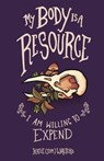 My Body is a Resource I Am Willing to Expend - Katie (Tom) Walters - 9781913958220
