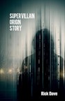 Supervillain Origin Story - Rick Dove - 9781913958459