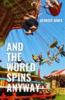 And the World Spins Anyway - Georgie Jones - 9781913958510