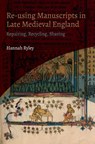 Re-using Manuscripts in Late Medieval England - Hannah (Author) Ryley - 9781914049064