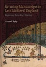 Re-using Manuscripts in Late Medieval England - Hannah (Author) Ryley - 9781914049224