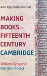 Making Books in Fifteenth-Century Cambridge - Ann Eljenholm Nichols - 9781914049293