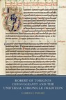 Robert of Torigni's Chronography and the Universal Chronicle Tradition - Dr Gabriele Passabi - 9781914049323