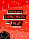 Football's Principles of Play - Peter Prickett - 9781914066016