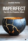 Imperfect: The Life of a Probation Officer - Jonathan Hussey - 9781914066702