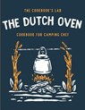 The Dutch Oven Cookbook for Camping Chef - The Cookbook's Lab - 9781914128370