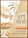 Let's Bread!-The Bread Machine Cookbook for Beginners - The Cookbook's Lab - 9781914128394