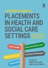 A Student's Guide to Placements in Health and Social Care Settings - Simon Williams ; Diana Conroy - 9781914171598