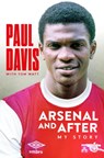 Arsenal and After - My Story - Paul Davis - 9781914197352