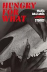 hungry for what - Maria Bastaros - 9781914198687