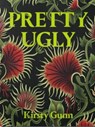 Pretty Ugly - Kirsty Gunn - Kirsty Gunn - 9781914236419