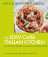 The Low Carb Italian Kitchen - Katie Caldesi ; Giancarlo Caldesi - 9781914239588