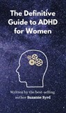 The Definitive Guide to ADHD for Women - Suzanne Byrd - 9781914272837