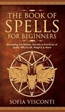 The Book of Spells for Beginners - Sofia Visconti - 9781914312977