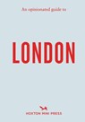 An Opinionated Guide to London - Hoxton Mini Press - 9781914314742