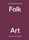 An Opinionated Guide to Folk Art - Farah Abdessamad - 9781914314841
