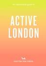 An Opinionated Guide to Active London - Alice Porter - 9781914314902