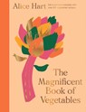 The Magnificent Book of Vegetables - Alice Hart - 9781914317217