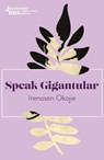Speak Gigantular - Irenosen Okojie - 9781914344152