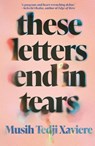 These Letters End in Tears - Musih Tedji Xaviere - 9781914344299