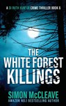 The White Forest Killings - Simon McCleave - 9781914374043