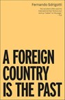 A Foreign Country Is the Past - Fernando Sdrigotti - 9781914391576