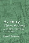 Avebury without the Stones - Stuart A Raymond - 9781914407772