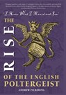 The Rise of the English Poltergeist - Andrew Pickering - 9781914407949