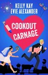 Cookout Carnage - Evie Alexander ; Kelly Kay - 9781914473111