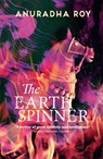 The Earthspinner - Anuradha Roy - 9781914495403