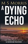 A Dying Echo - M S Morris - 9781914537431