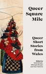 QUEER SQUARE MILE - Kirsti Bohata ; Mihangel Morgan ; Huw Osborne - 9781914595585