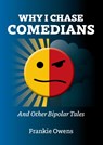 Why I Chase Comedians - Frankie Owens - 9781914603082