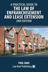 A Practical Guide to the Law of Enfranchisement and Lease Extension - 2nd Edition - Paul Sams - 9781914608360