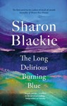The Long Delirious Burning Blue - Sharon Blackie - 9781914613463