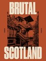 Brutal Scotland - Simon Phipps - 9781914613883
