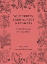 Wild Fruits, Berries, Nuts & Flowers - B. James - 9781914902987