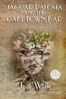 Jaguar Paloma and the Caketown Bar - Jess Wells - 9781914965012