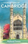 A Short History of Cambridge - Richard Tames - 9781914979163