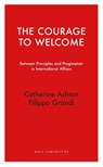 The Courage to Welcome - Catherine Ashton ; Filippo Grandi - 9781914979491
