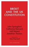 Brexit and the UK Constitution - John Springford ; Catherine Barnard ; Joel Reland ; Jonathan Thomas - 9781914979514